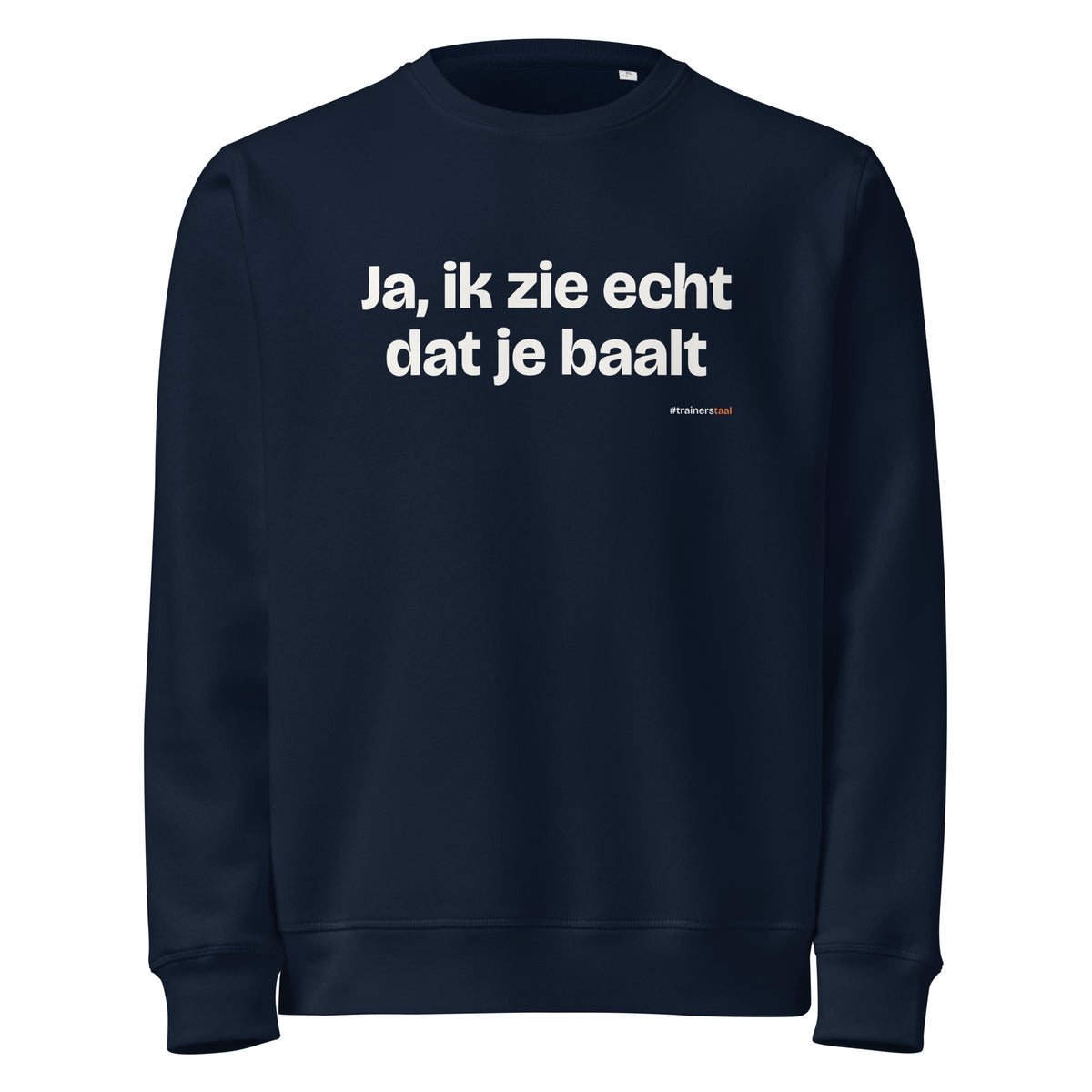 Ja, ik zie echt dat je baalt – sweater navy