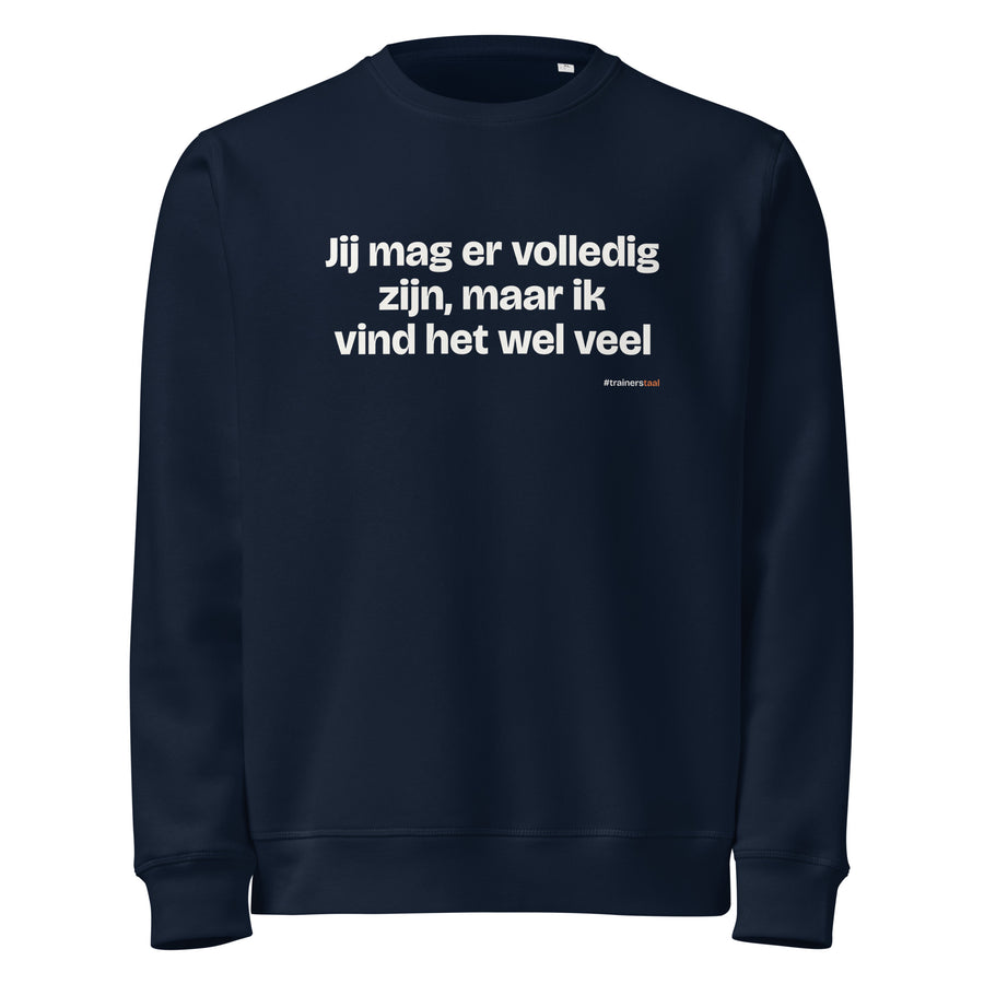 Jij mag er volledig zijn, maar ik vind het wel veel – sweater navy