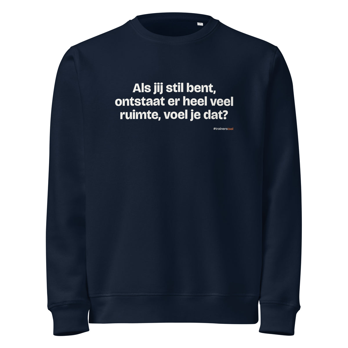 Als jij stil bent, ontstaat er heel veel ruimte, voel je dat? – sweater navy