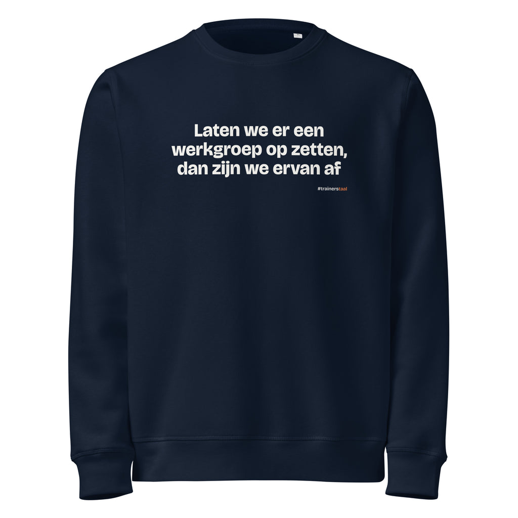 Laten we er een werkgroep op zetten, dan zijn we ervan af – sweater navy