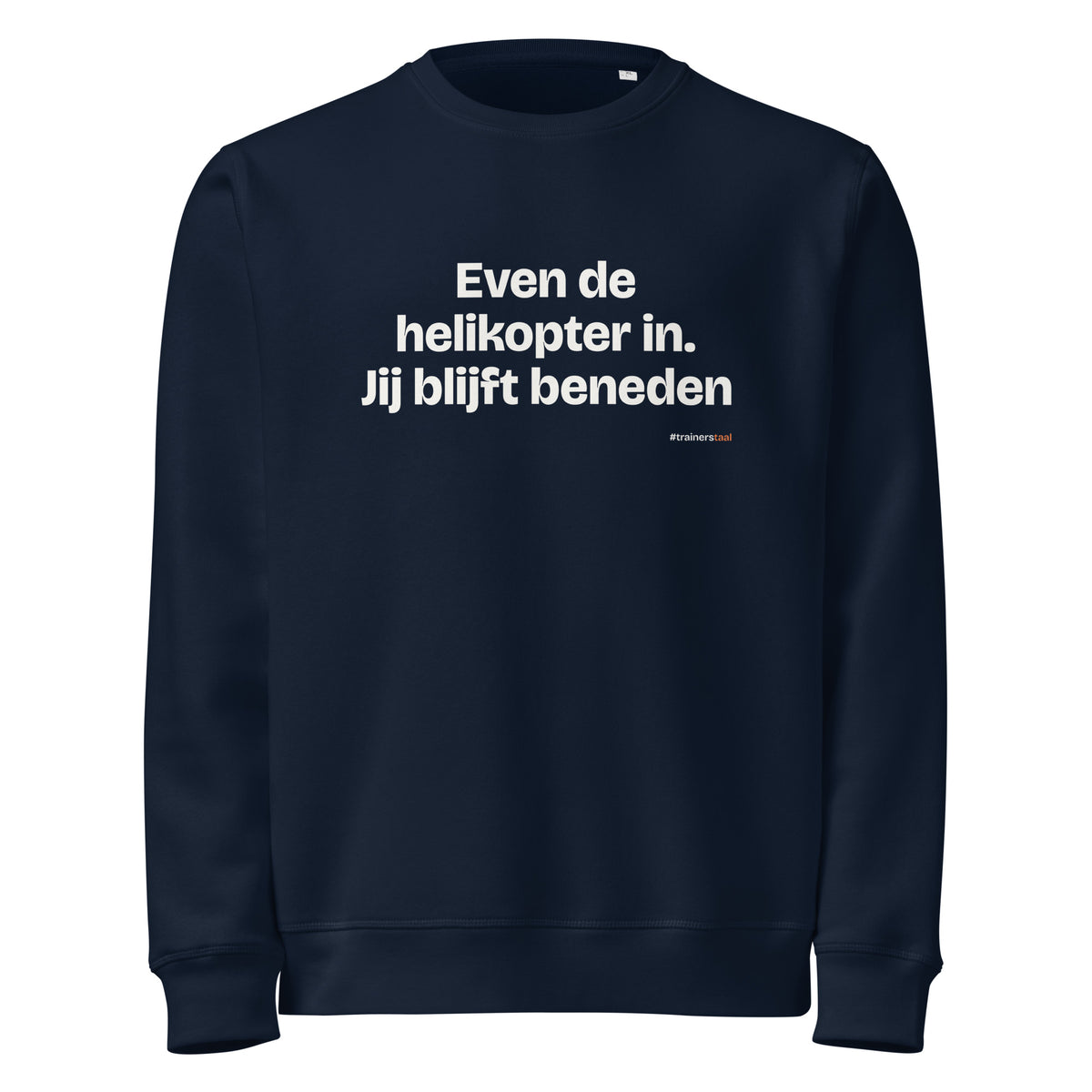 Even de helikopter in. Jij blijft beneden – sweater navy