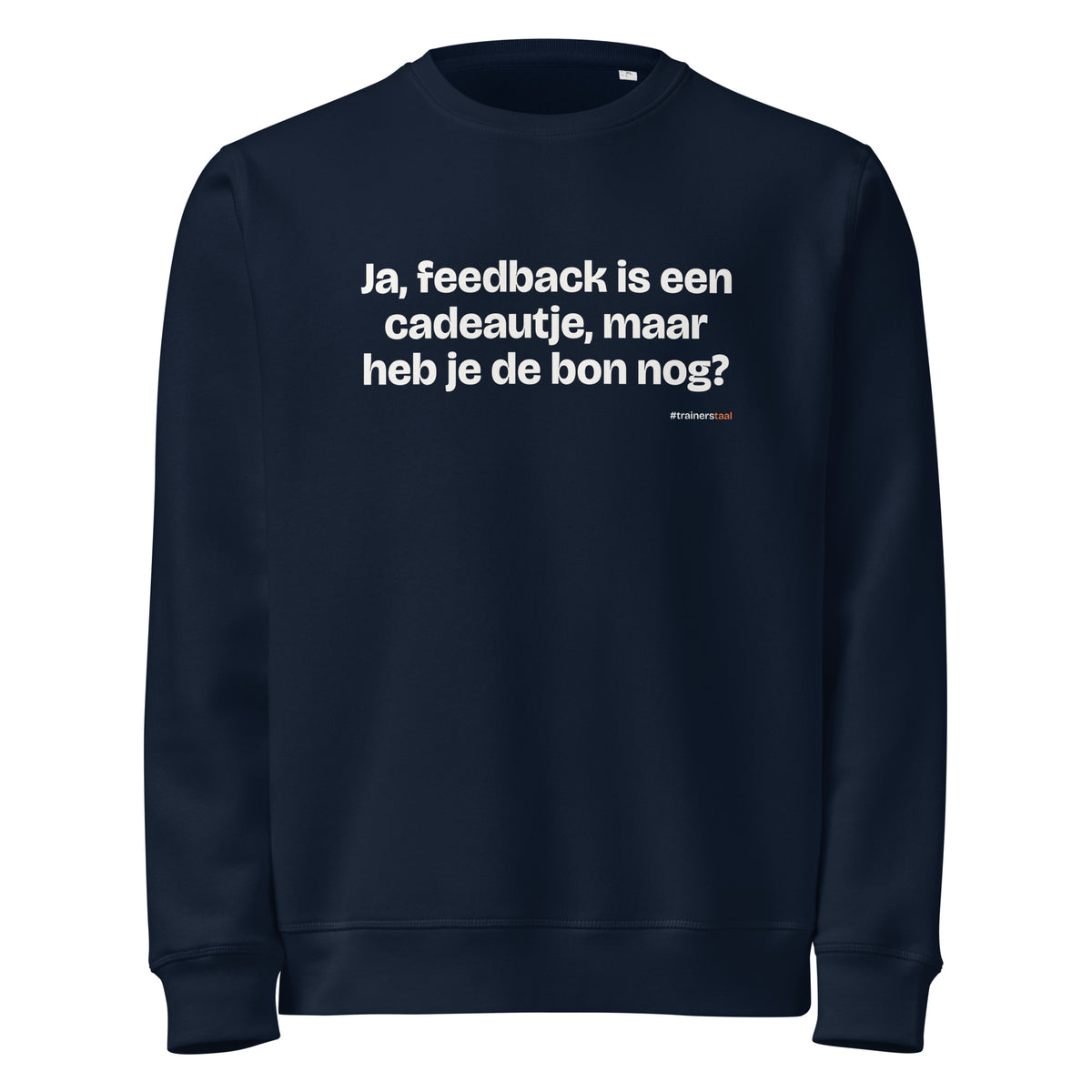 Ja, feedback is een cadeautje, maar heb je de bon nog? – sweater navy