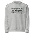 Neem gerust de tijd, we hebben nog vier minuten – sweater grijs gemêleerd