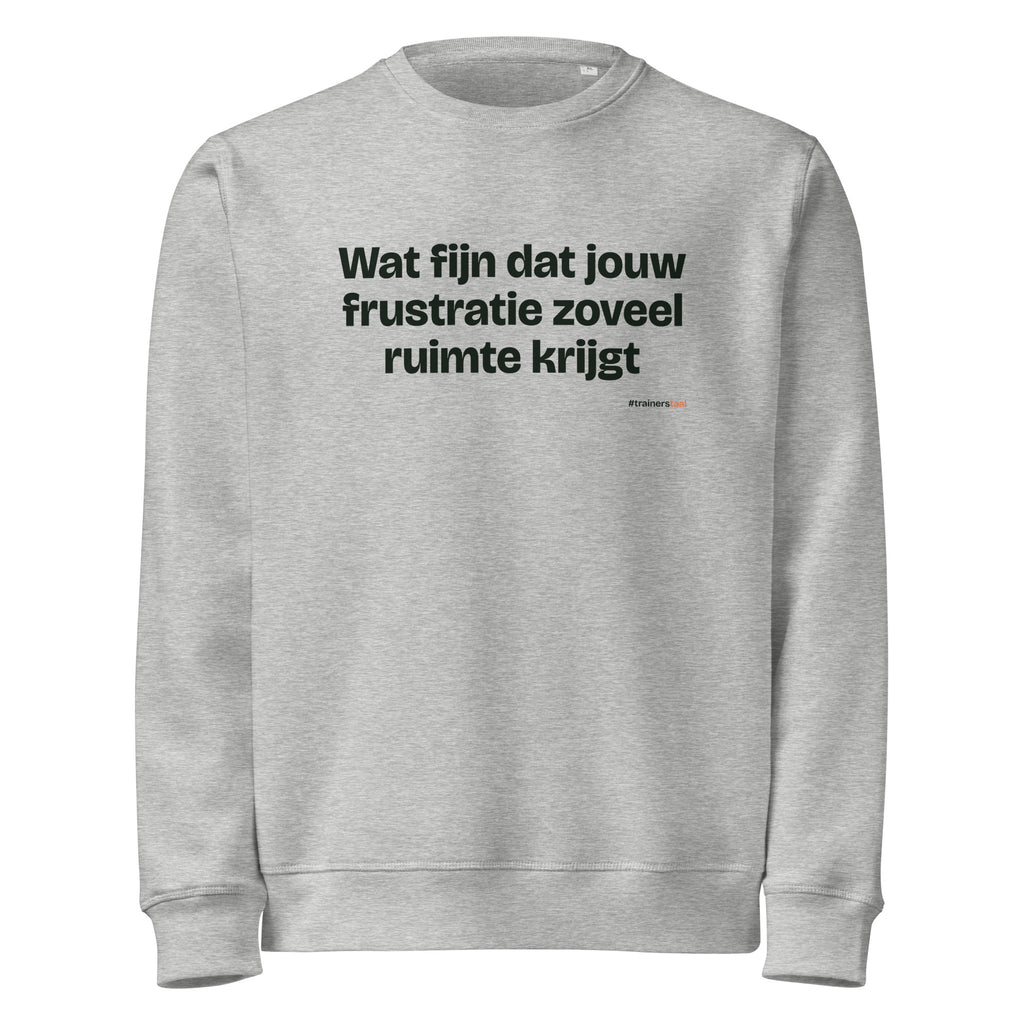 Wat fijn dat jouw frustratie zoveel ruimte krijgt – sweater grijs gemêleerd