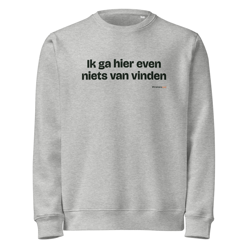 Ik ga hier even niets van vinden – sweater grijs gemêleerd