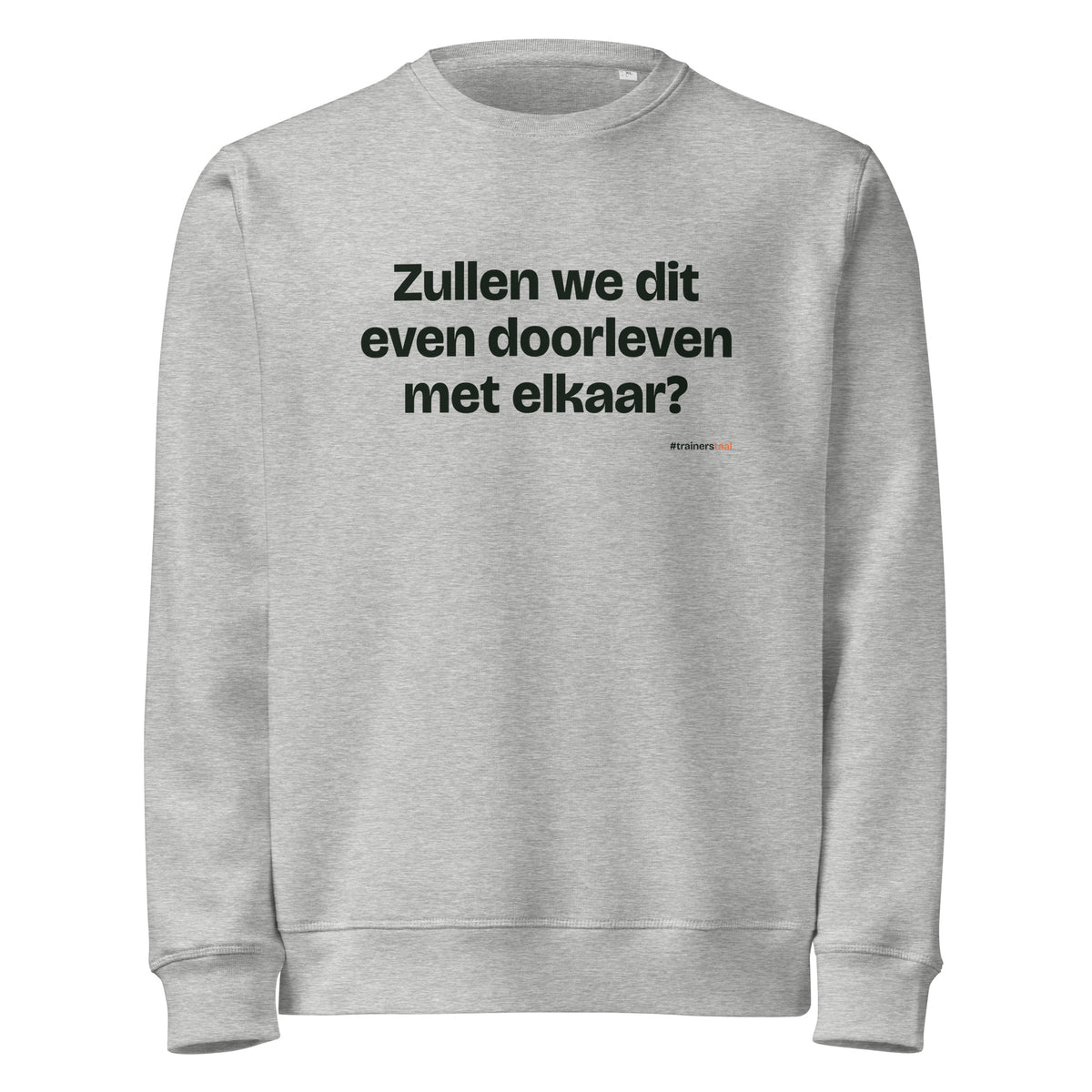Zullen we dit even doorleven met elkaar? – sweater grijs gemêleerd