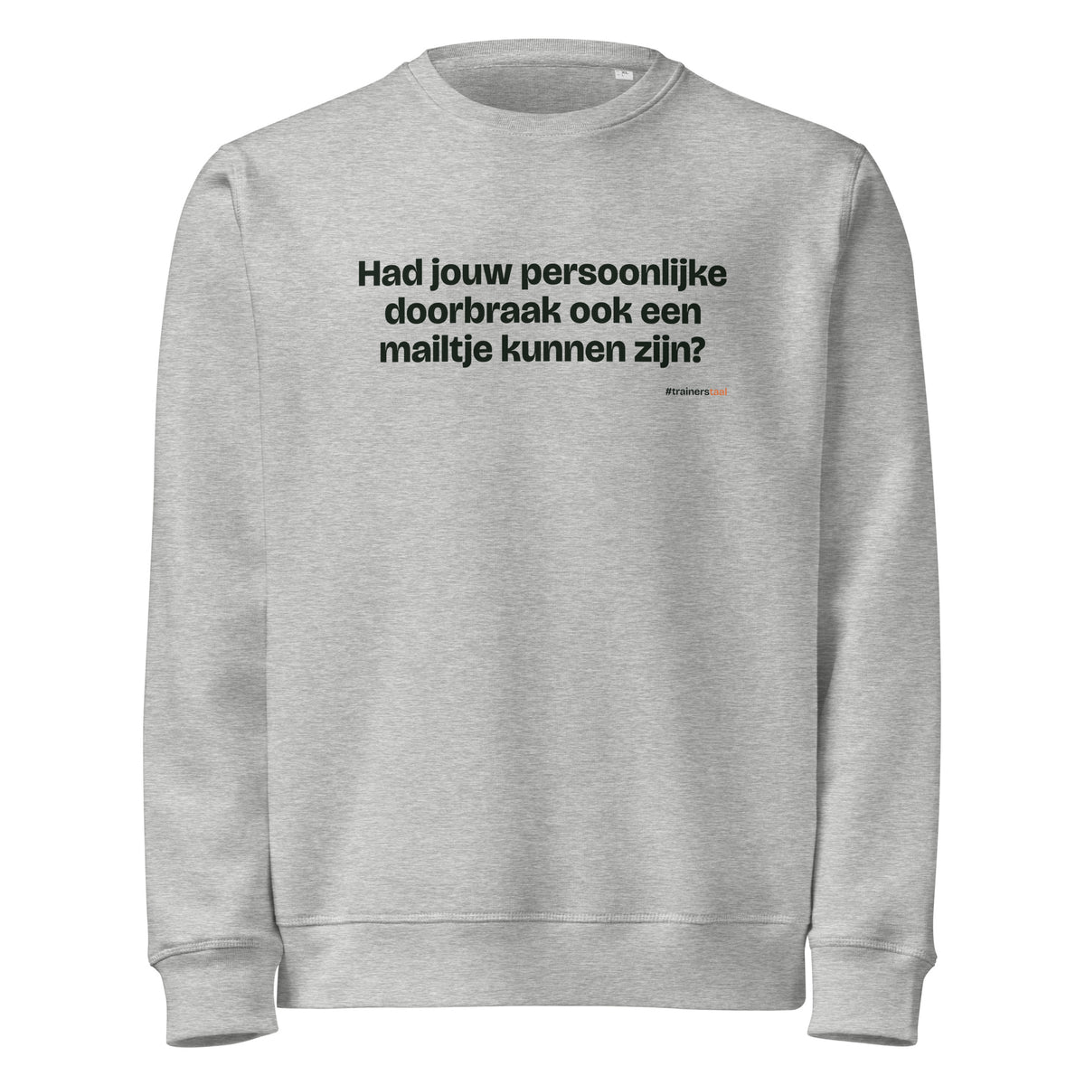 Had jouw persoonlijke doorbraak ook een mailtje kunnen zijn? – sweater grijs gemêleerd