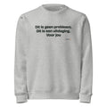 Dit is geen probleem. Dit is een uitdaging. Voor jou – sweater grijs gemêleerd