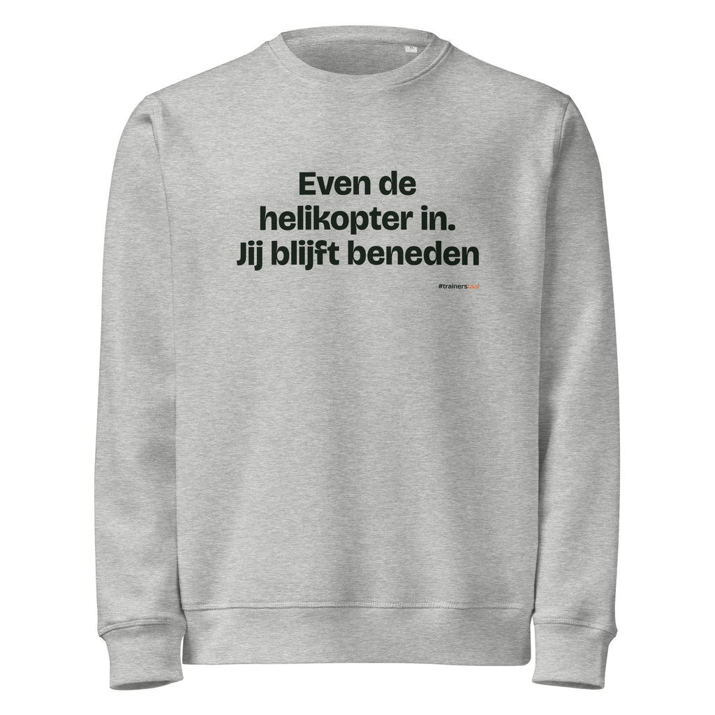 Even de helikopter in. Jij blijft beneden – sweater grijs gemêleerd