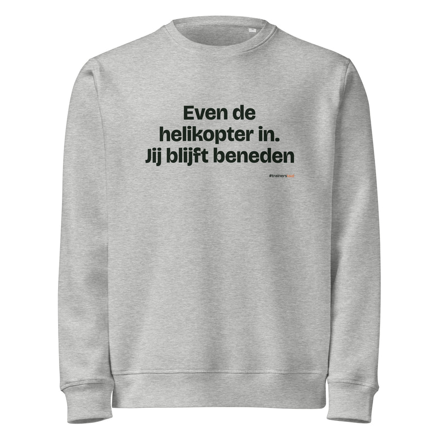 Even de helikopter in. Jij blijft beneden – sweater grijs gemêleerd