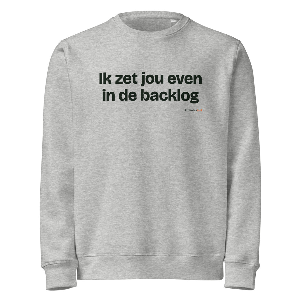 Ik zet jou even in de backlog – sweater grijs gemêleerd