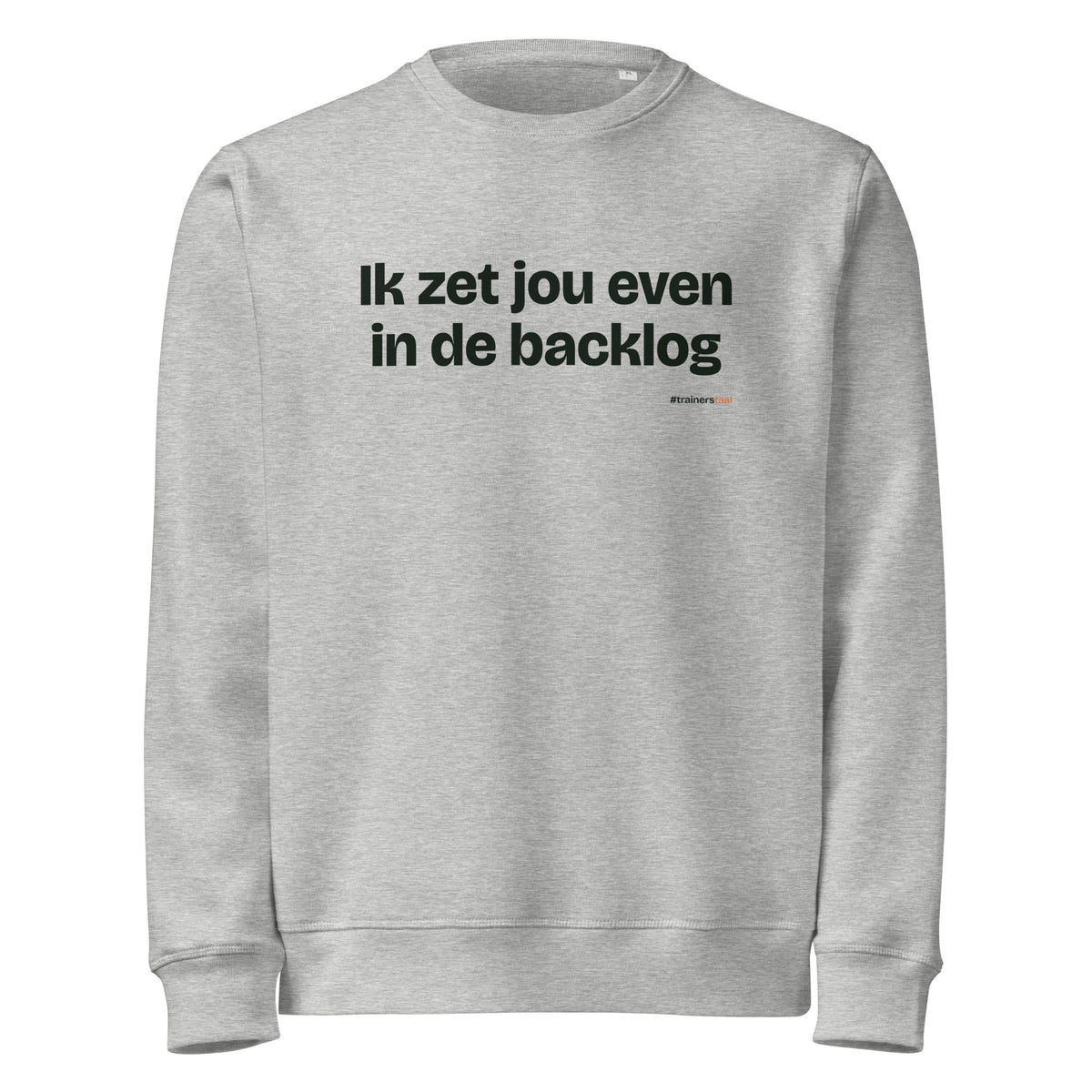 Ik zet jou even in de backlog – sweater grijs gemêleerd