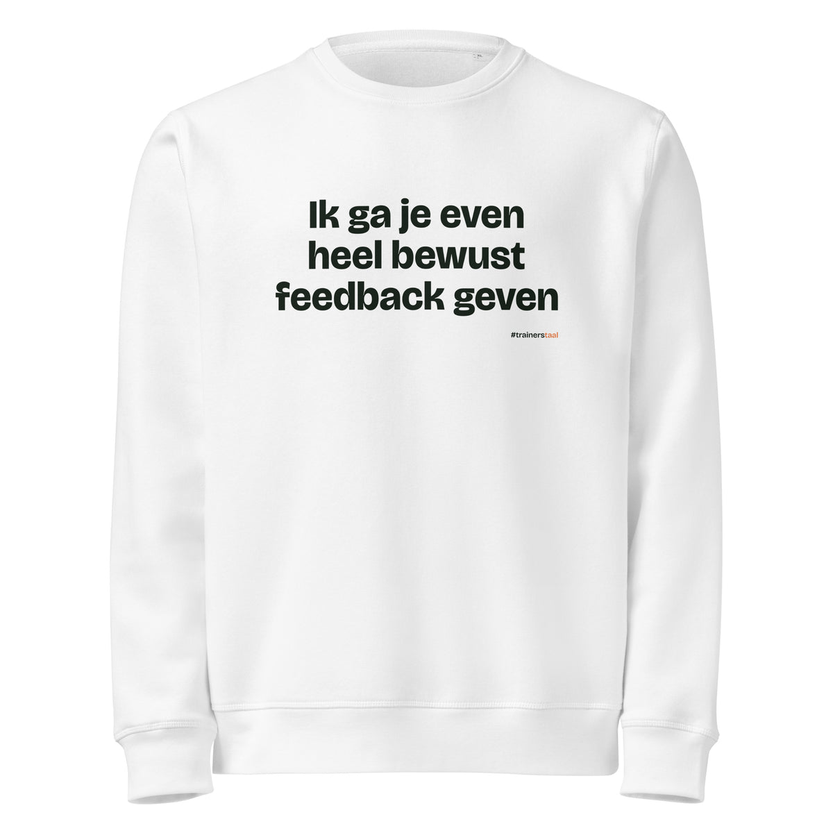 Ik ga je even heel bewust feedback geven – sweater wit