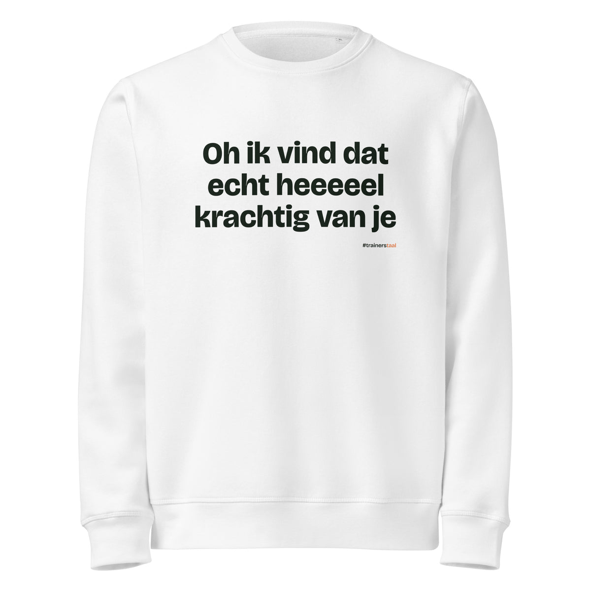 Oh ik vind dat echt heeeeel krachtig van je – sweater wit