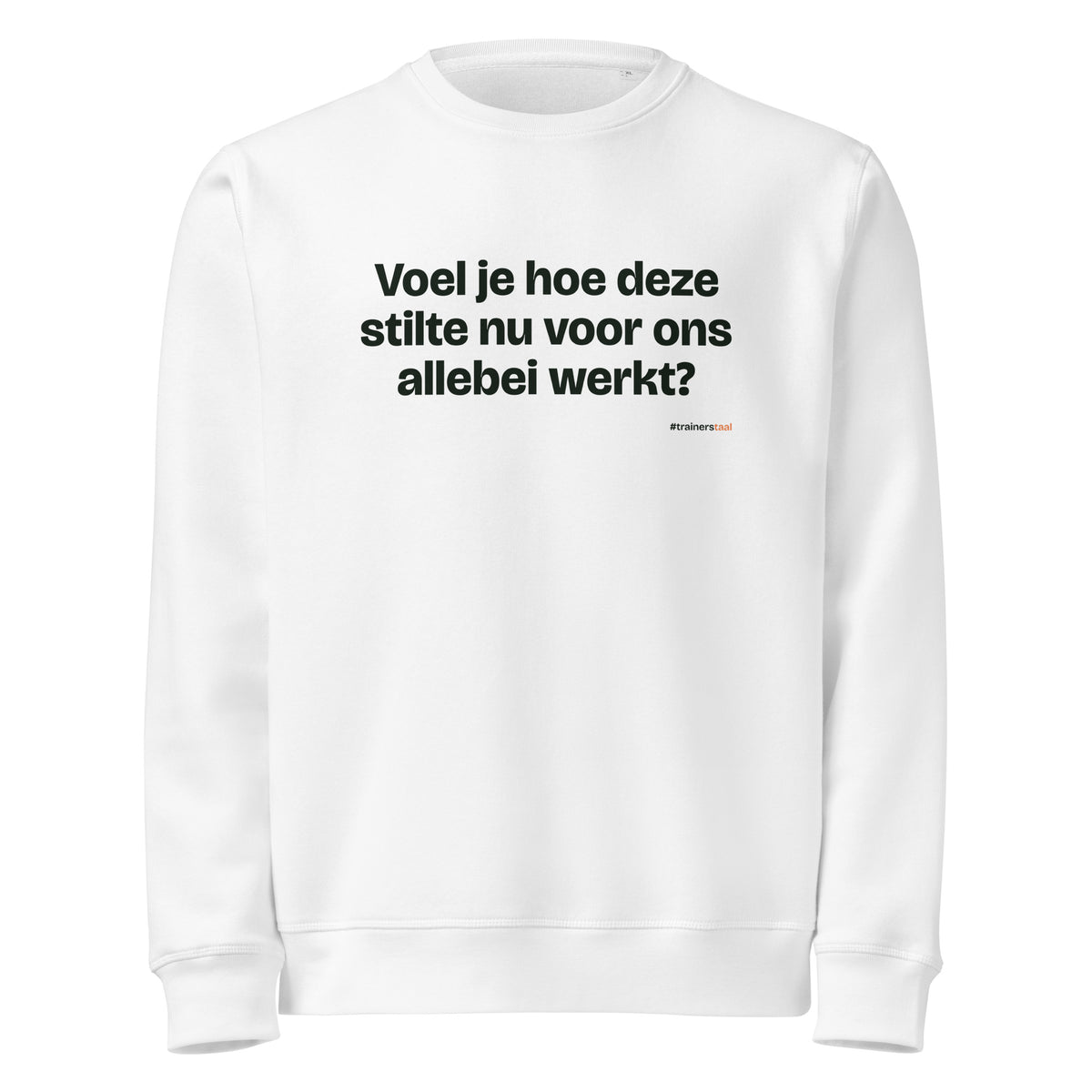 Voel je hoe deze stilte nu voor ons allebei werkt? – sweater wit
