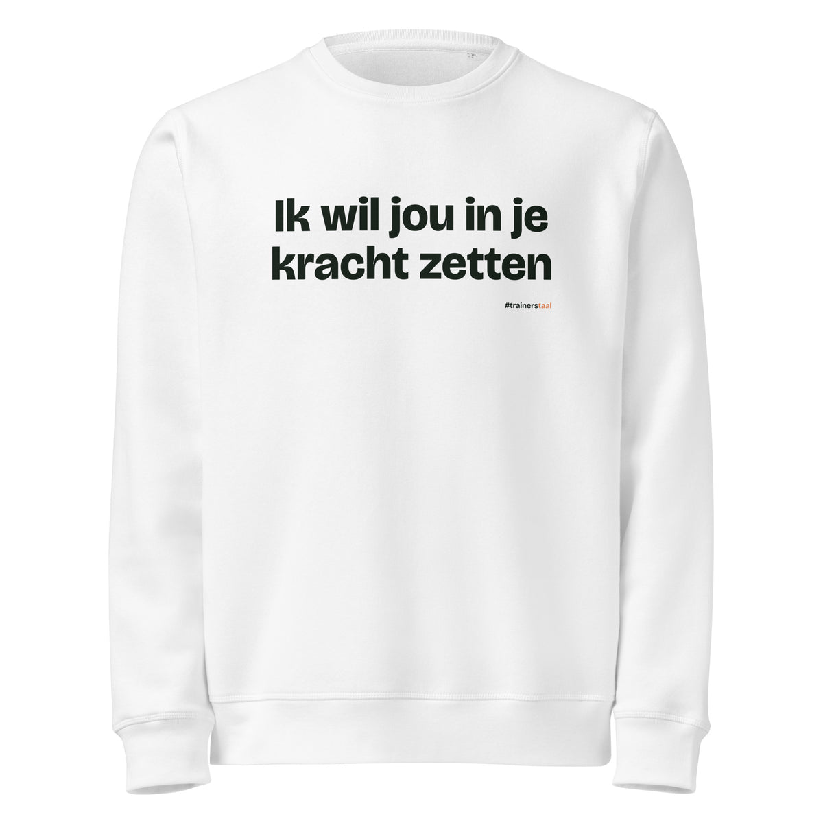 Ik wil jou in je kracht zetten – sweater wit