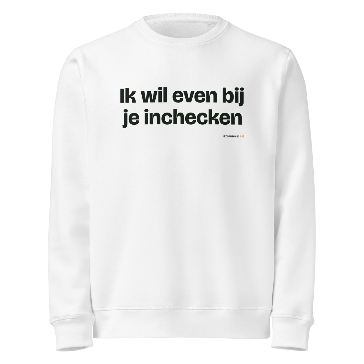 Ik wil even bij je inchecken – sweater wit