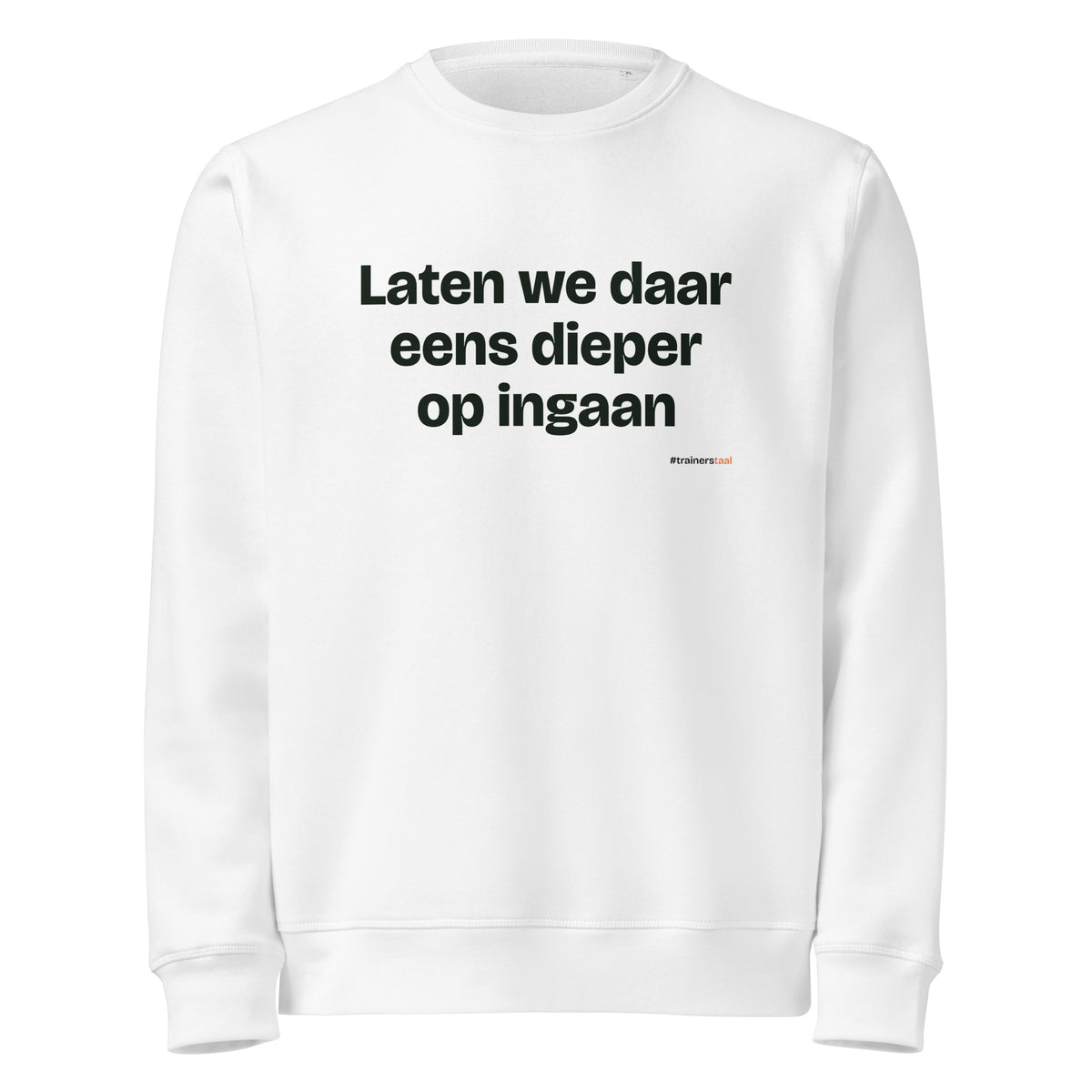 Laten we daar eens dieper op ingaan – sweater wit