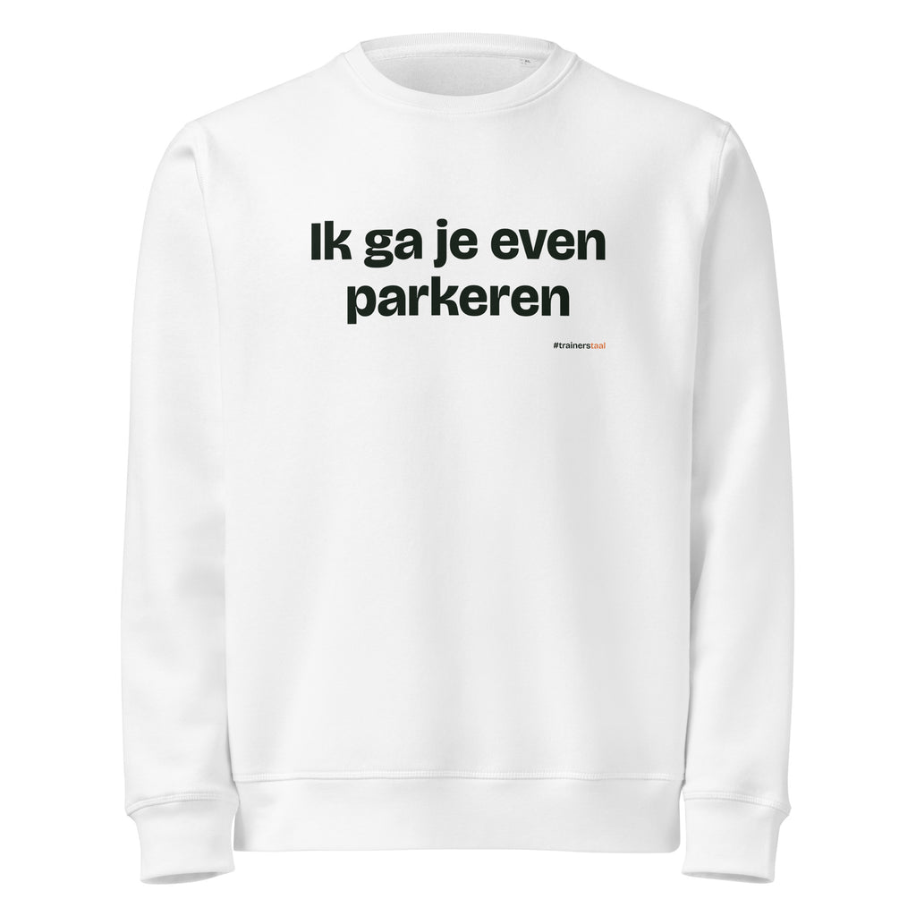 Ik ga je even parkeren – sweater wit