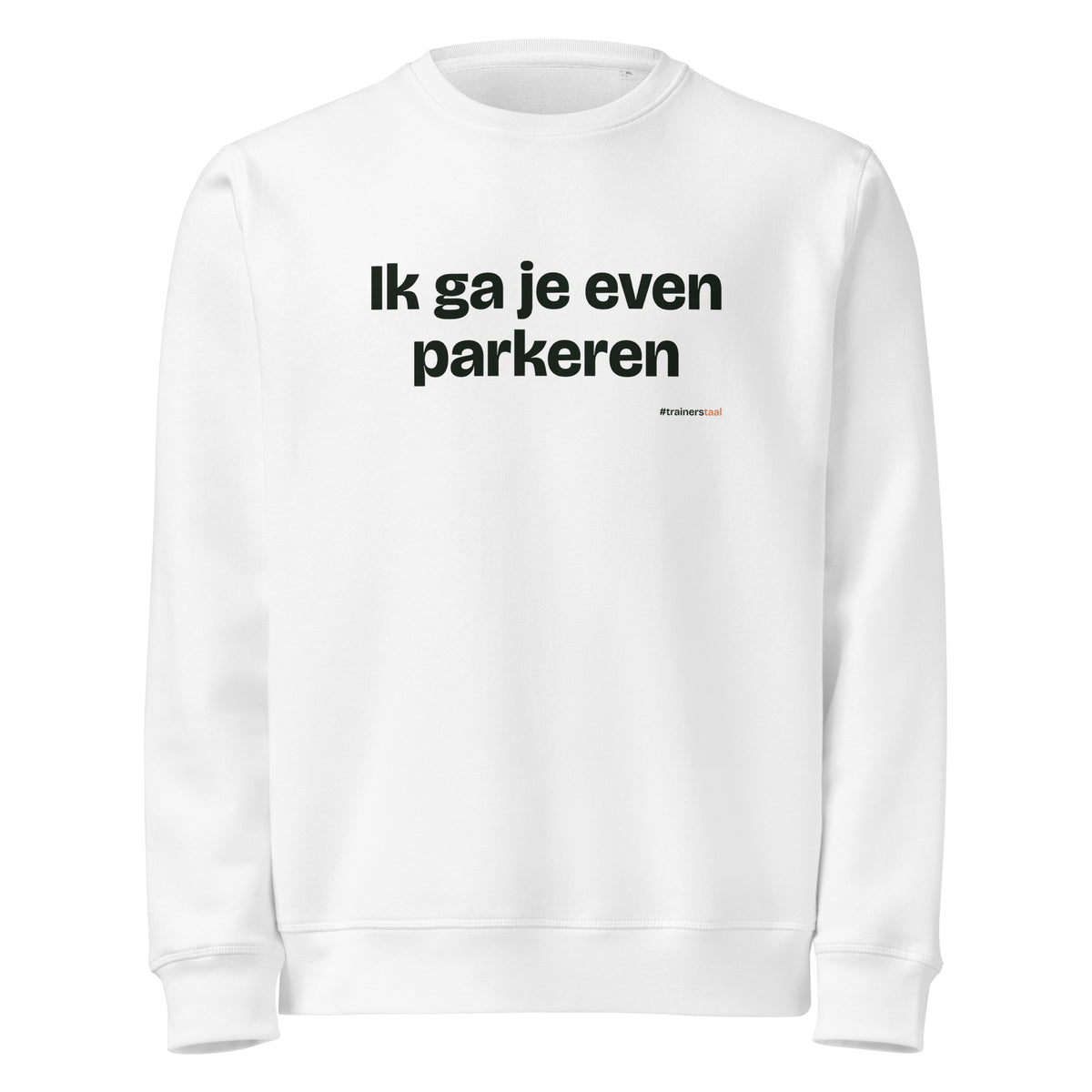 Ik ga je even parkeren – sweater wit