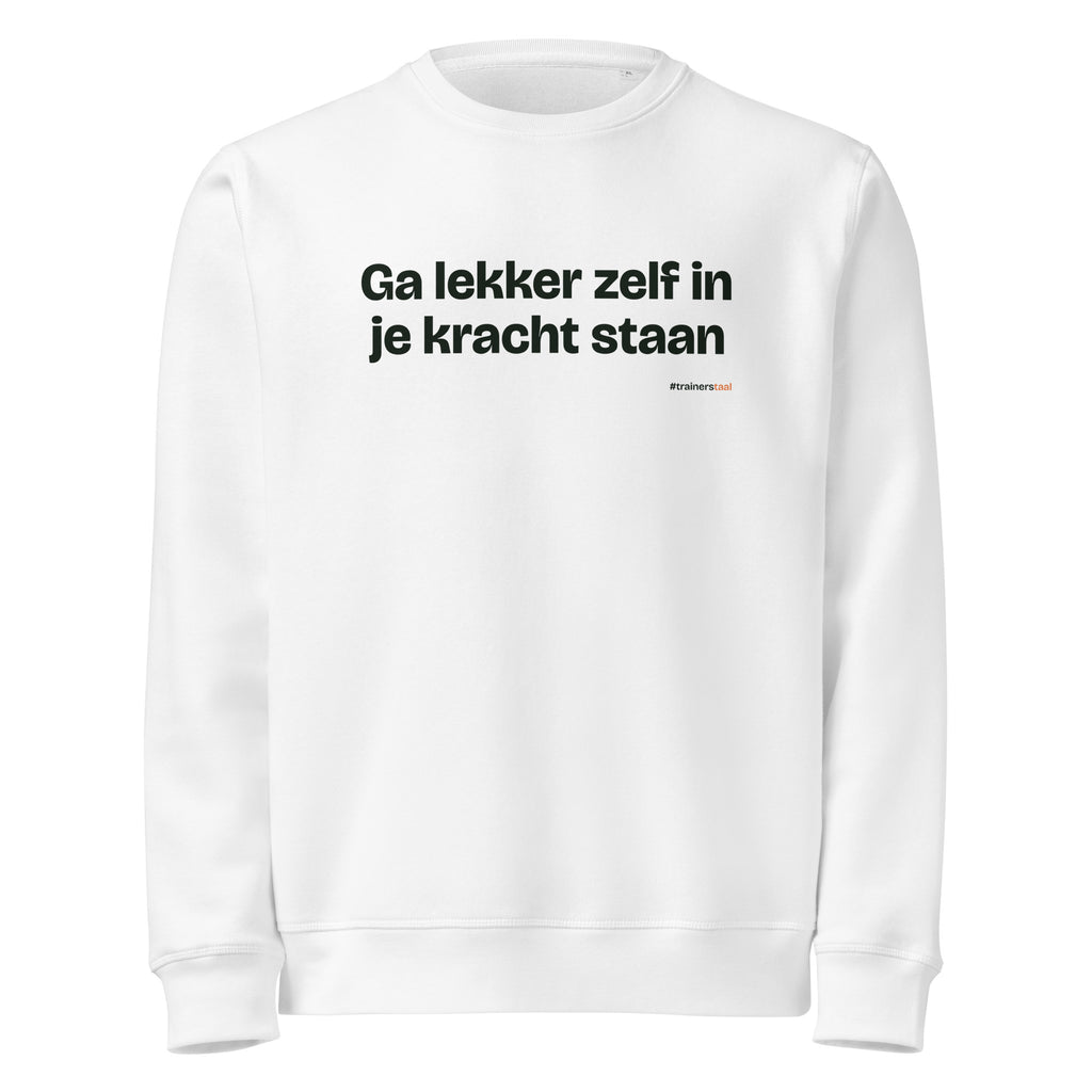 Ga lekker zelf in je kracht staan – sweater wit