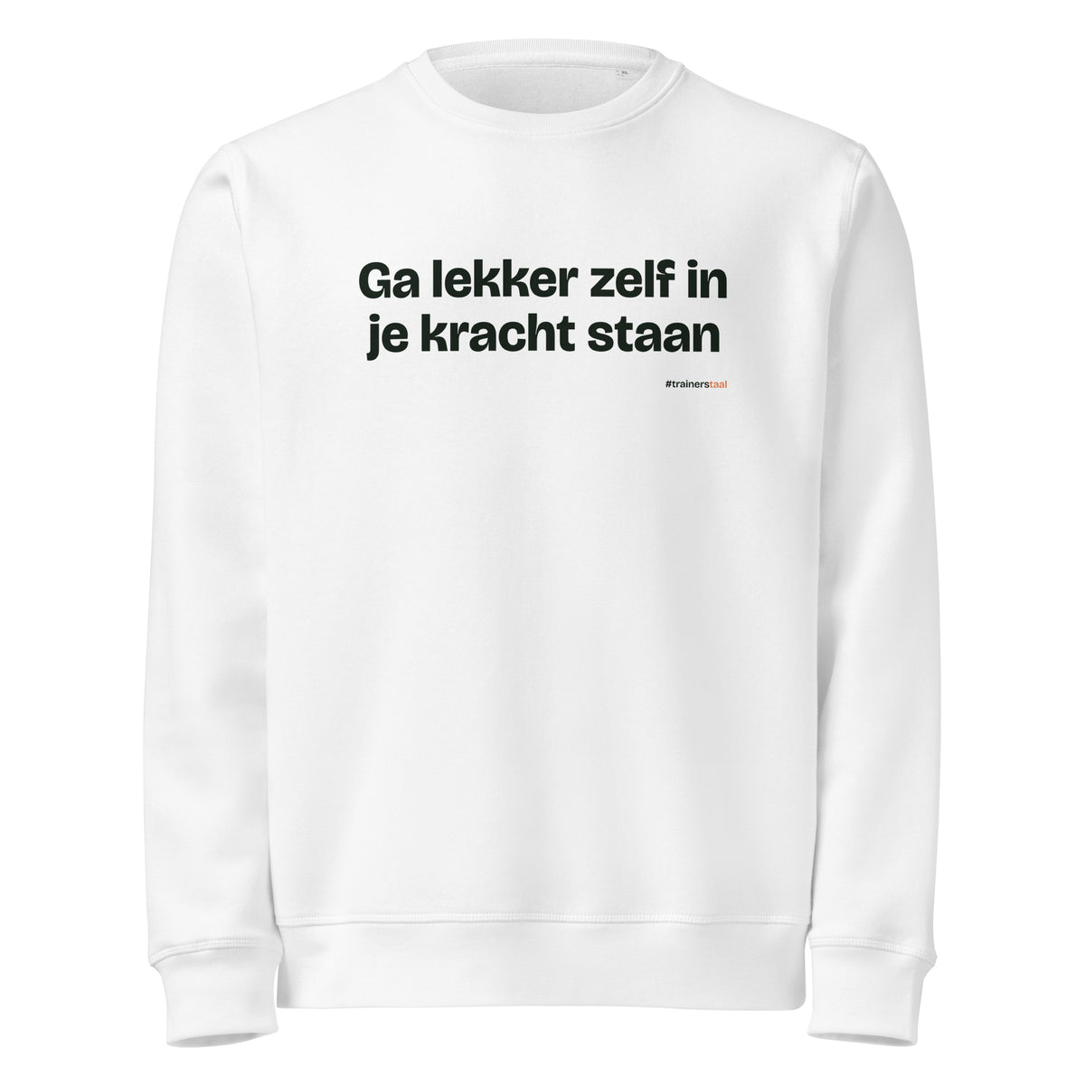 Ga lekker zelf in je kracht staan – sweater wit