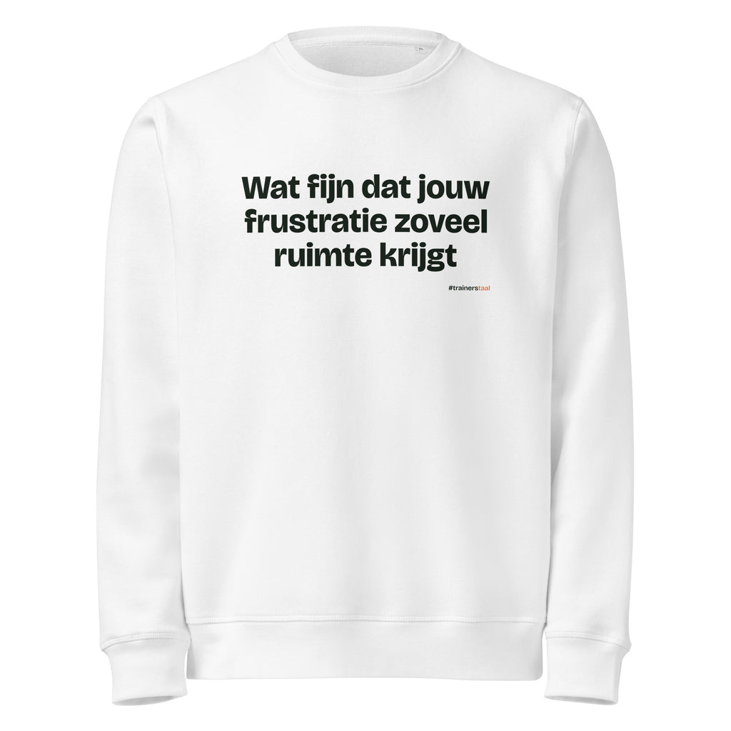 Wat fijn dat jouw frustratie zoveel ruimte krijgt – sweater wit