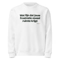 Wat fijn dat jouw frustratie zoveel ruimte krijgt – sweater wit