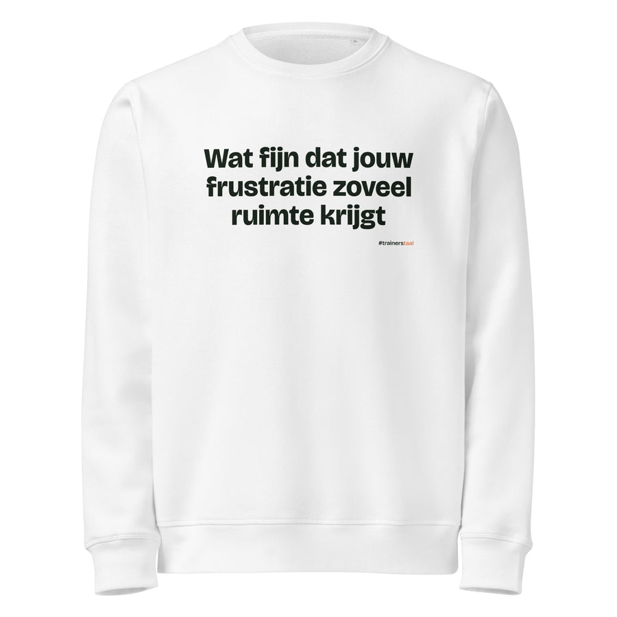 Wat fijn dat jouw frustratie zoveel ruimte krijgt – sweater wit