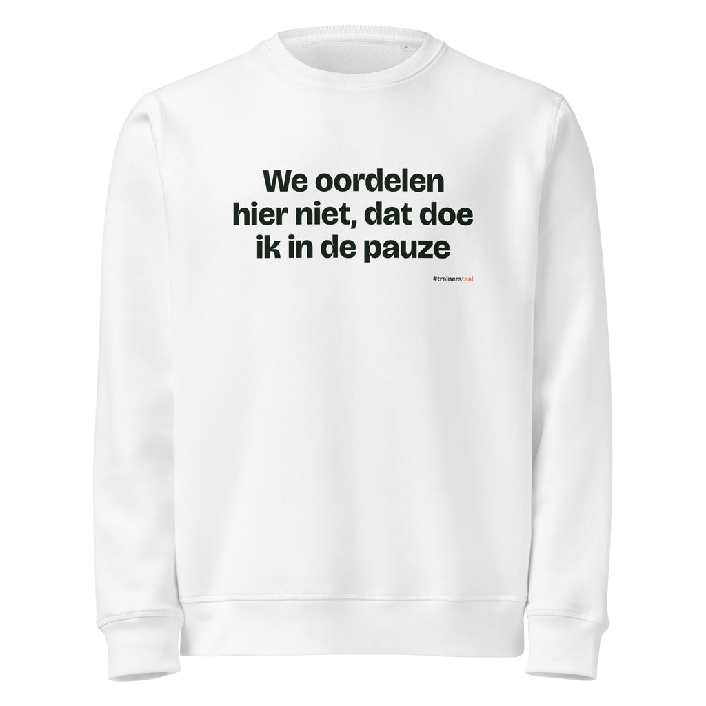 We oordelen hier niet, dat doe ik in de pauze – sweater wit