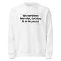We oordelen hier niet, dat doe ik in de pauze – sweater wit