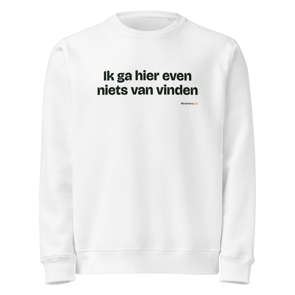 Ik ga hier even niets van vinden – sweater wit
