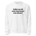 Zullen we dit even doorleven met elkaar? – sweater wit