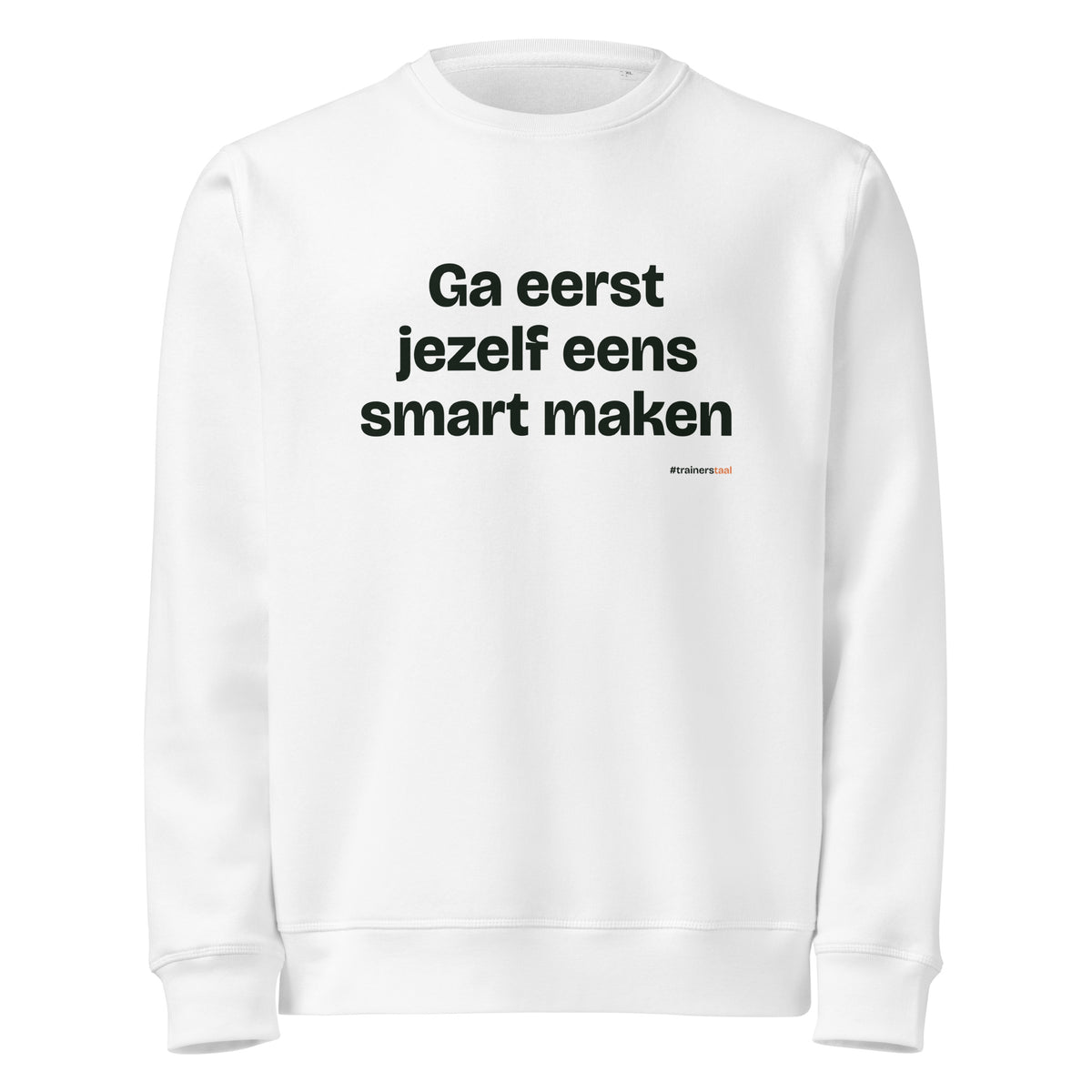 Ga eerst jezelf eens smart maken – sweater wit