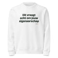 Dit vraagt echt om jouw eigenaarschap – sweater wit