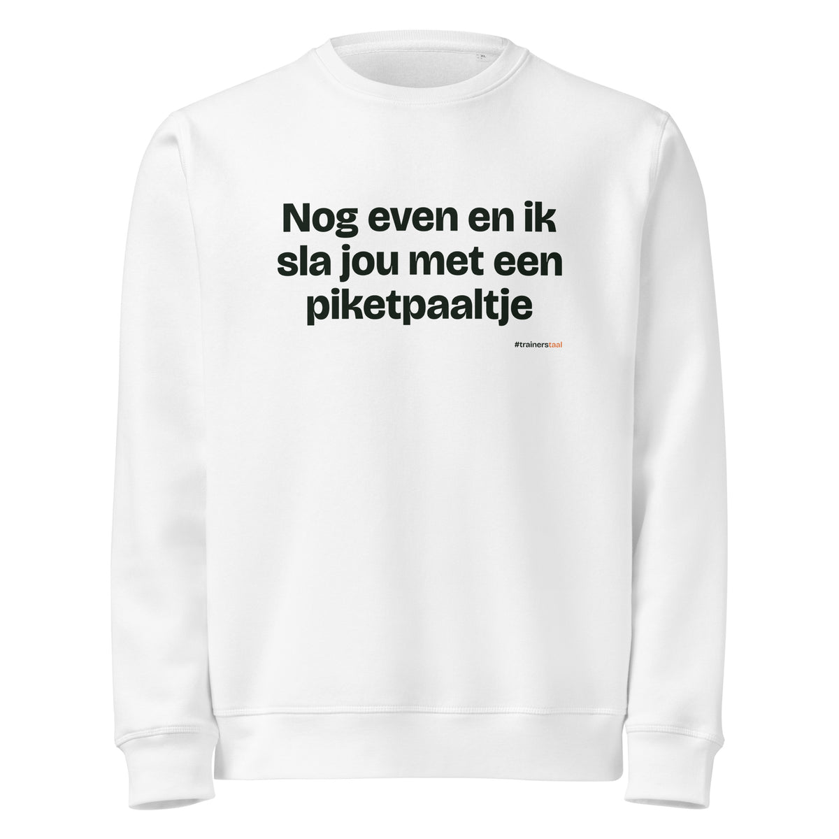 Nog even en ik sla jou met een piketpaaltje – sweater wit