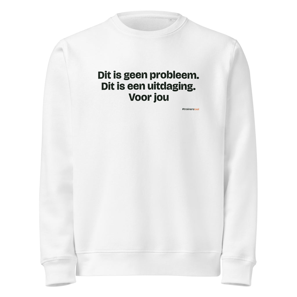 Dit is geen probleem. Dit is een uitdaging. Voor jou – sweater wit