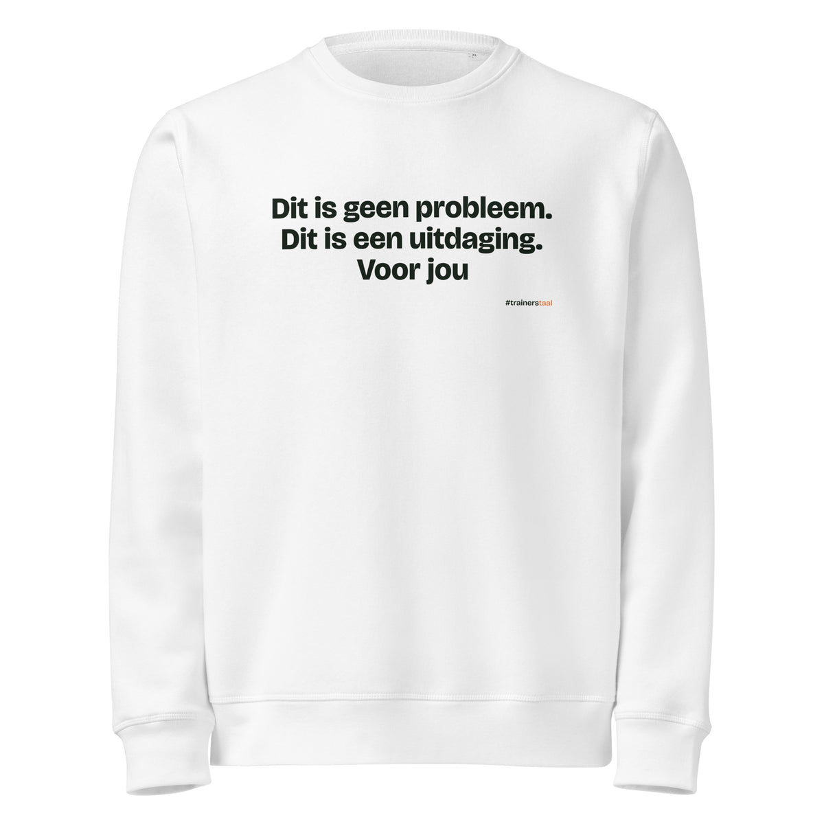 Dit is geen probleem. Dit is een uitdaging. Voor jou – sweater wit