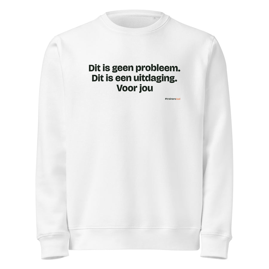 Dit is geen probleem. Dit is een uitdaging. Voor jou – sweater wit