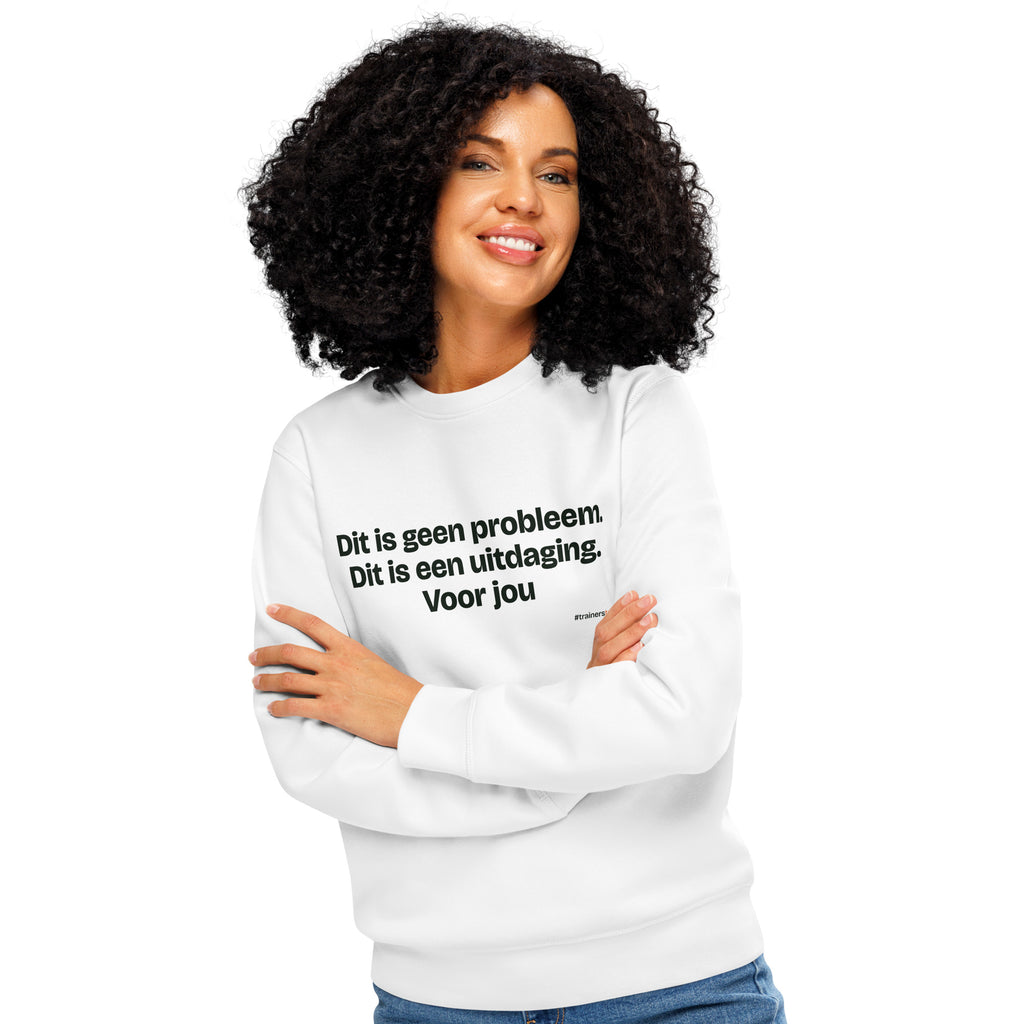 Dit is geen probleem. Dit is een uitdaging. Voor jou – sweater wit, gedragen door een vrouw