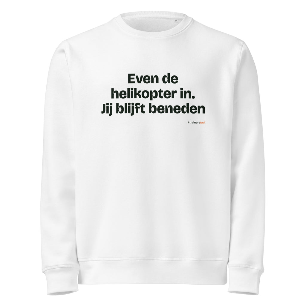 Even de helikopter in. Jij blijft beneden – sweater wit