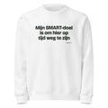 Mijn SMART-doel is om hier op tijd weg te zijn – sweater wit