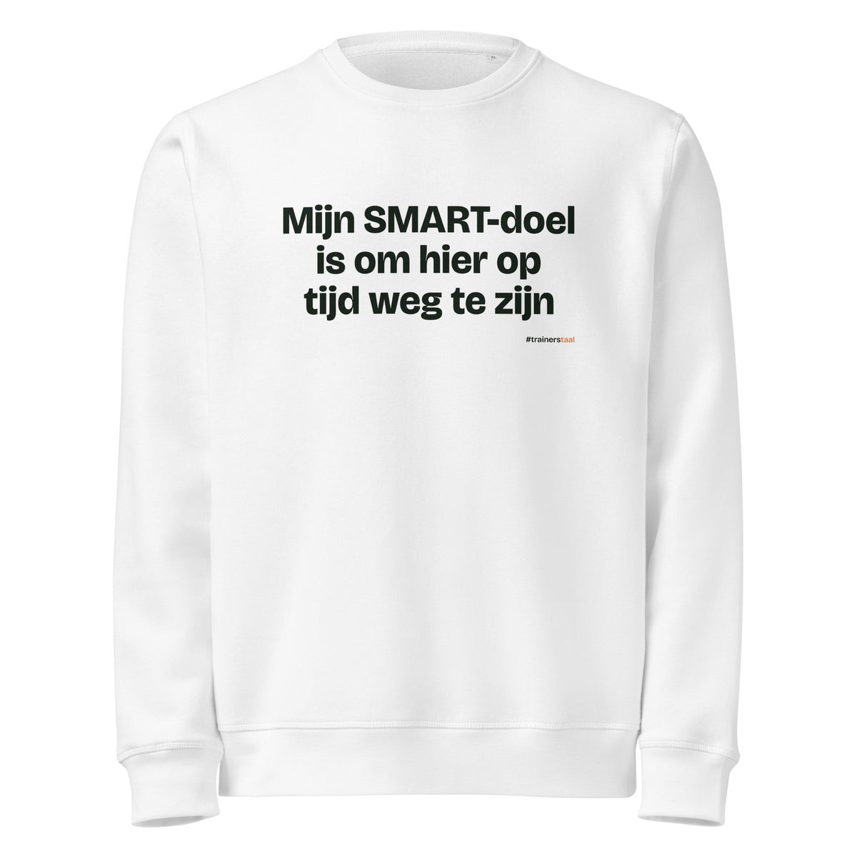 Mijn SMART-doel is om hier op tijd weg te zijn – sweater wit