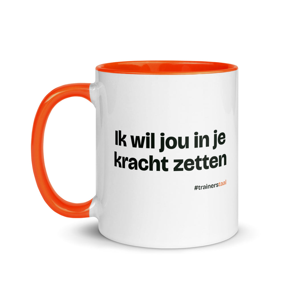 Ik wil jou in je kracht zetten – mok