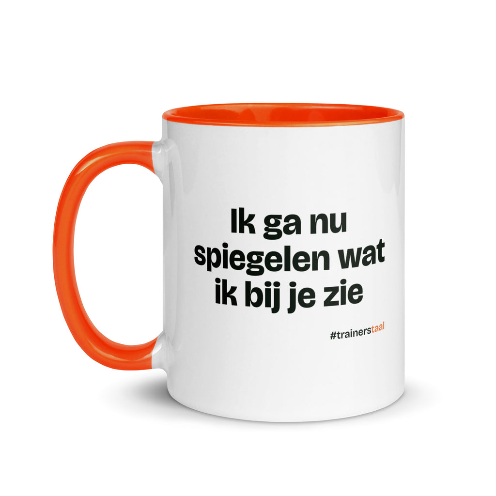 Ik ga nu spiegelen wat ik bij je zie – mok