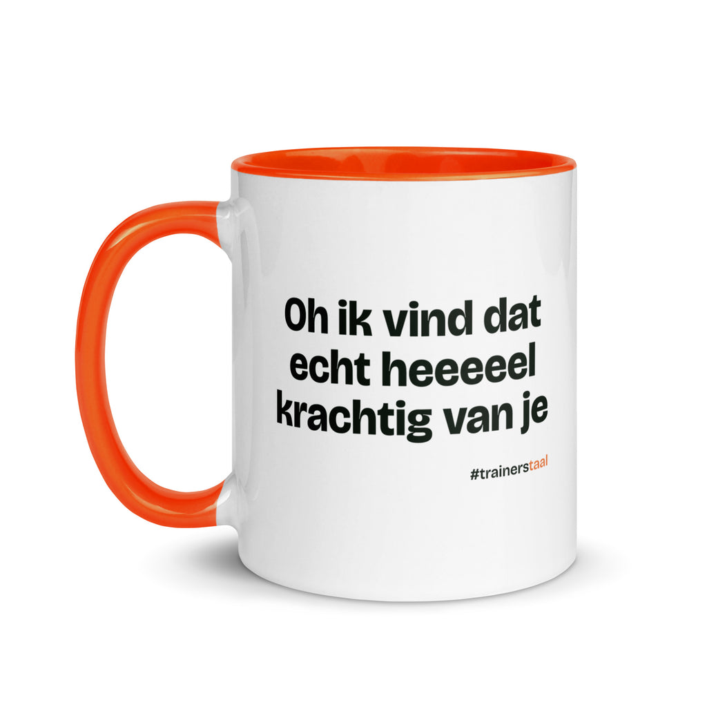 Oh ik vind dat echt heeeeel krachtig van je – mok