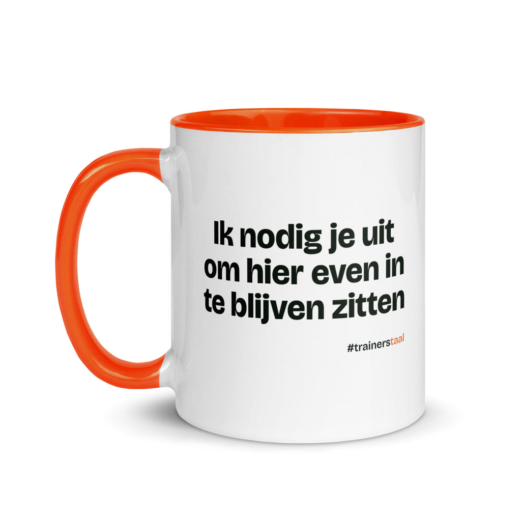 Ik nodig je uit om hier even in te blijven zitten – mok