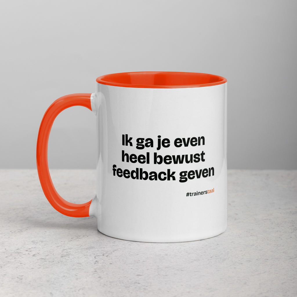 Ik ga je even heel bewust feedback geven – mok